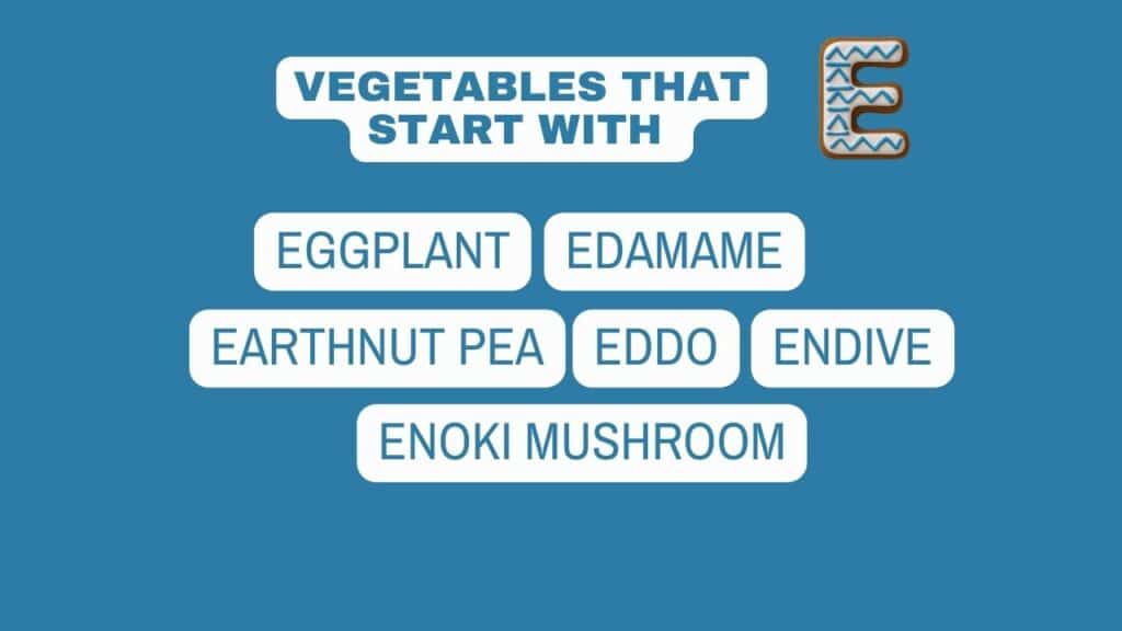 Photo showing some vegetables that start with E.