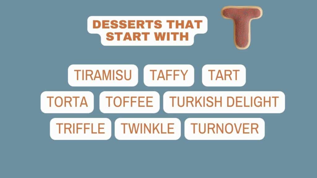 Photo showing some desserts that start with T.
