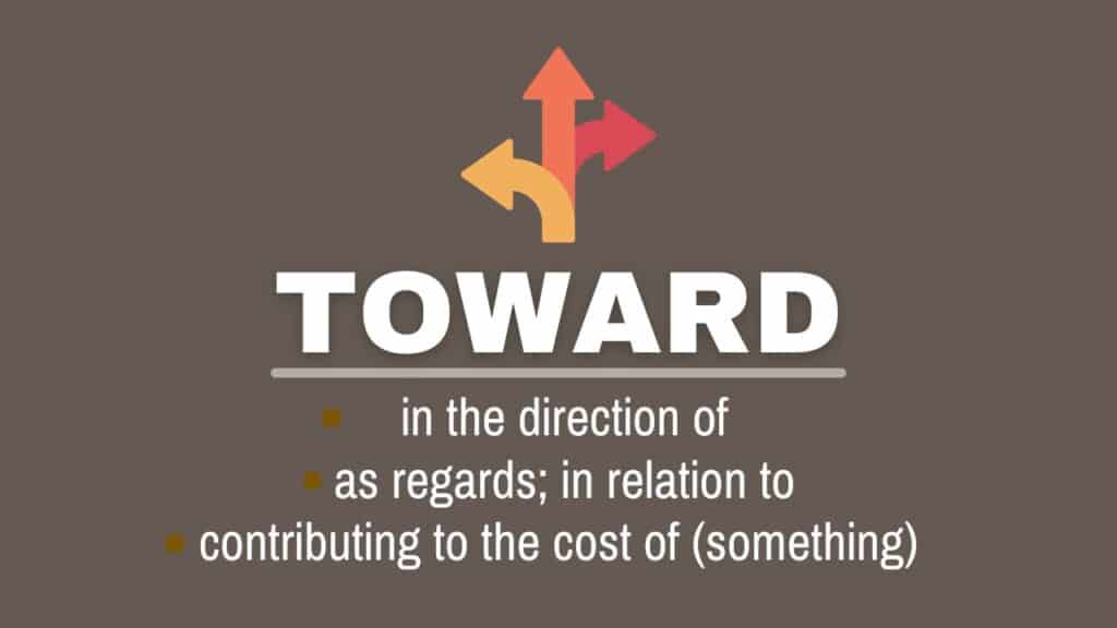 Photo showing the definition of the word "toward"