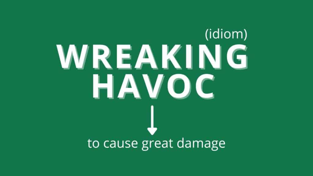Photo showing the definition of "wreaking havoc"