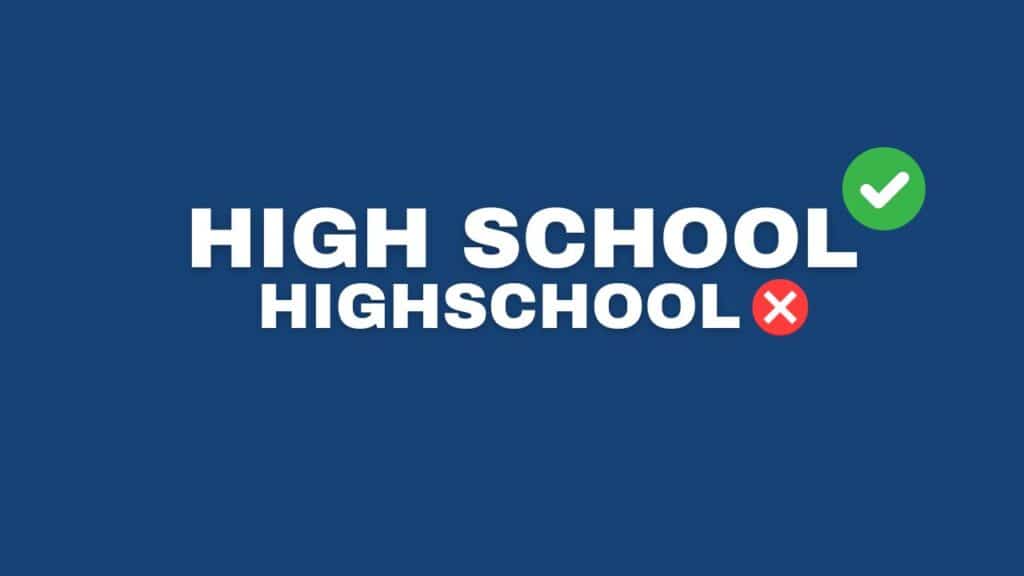 Photo showing that high school (as two separate words) is correct