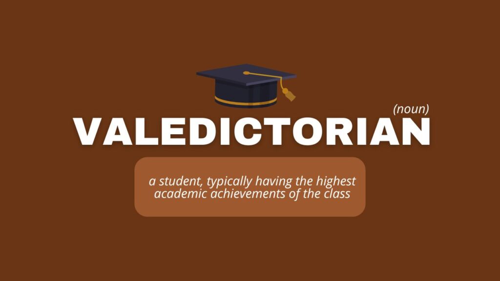 Photo showing the definition of the word valedictorian, which is a student with the highest academic GPA in a class