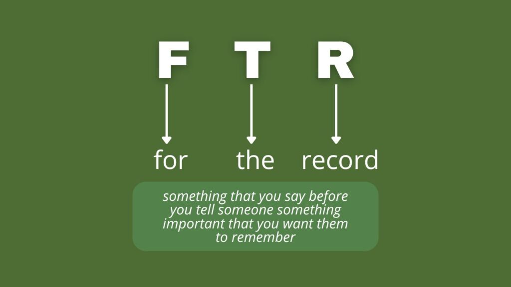 Photo showing what FTR stands for (for the record) and its meaning