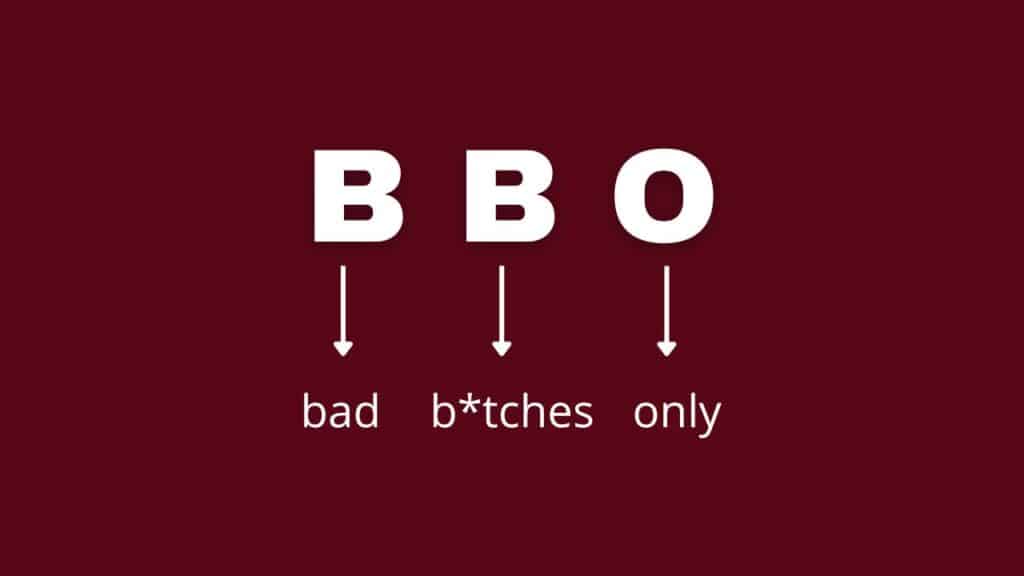 Photo showing what BBO stands for, which is bad b*tches only