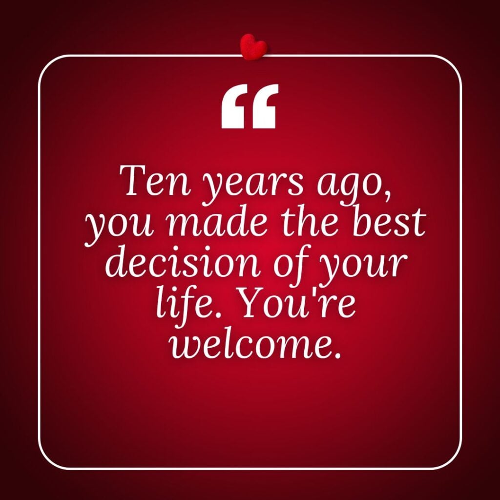 Photo showing a funny 10th year anniversary quote