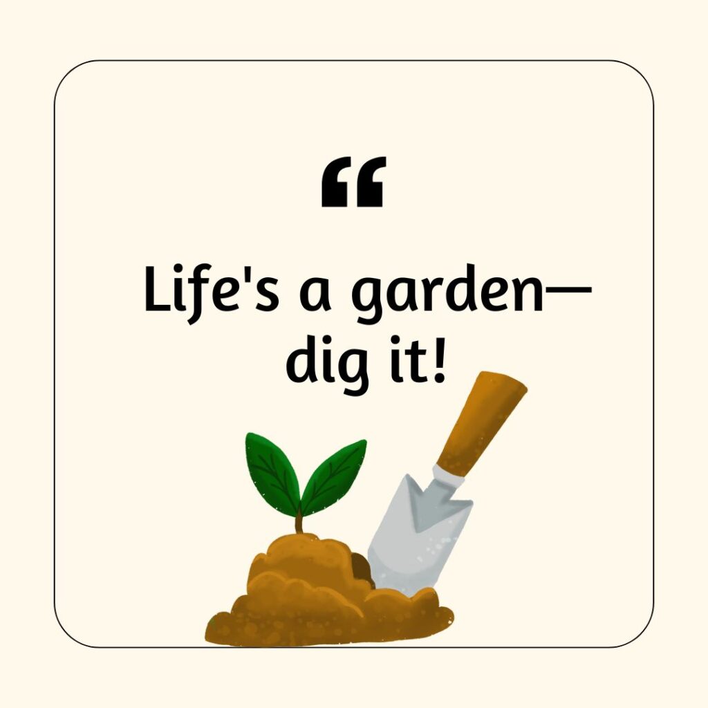 A photo showing a Spring saying about gardening